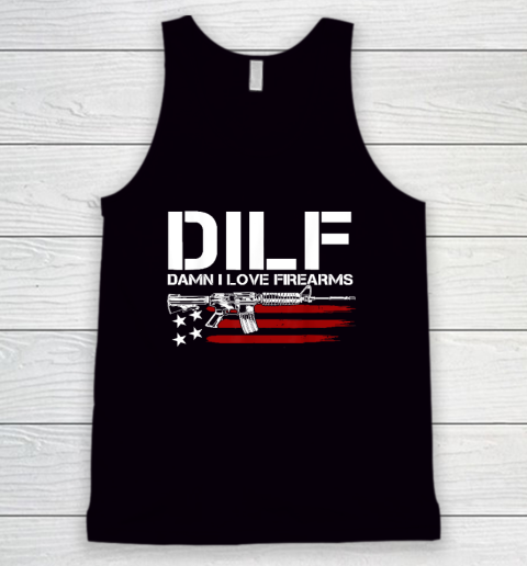 Gun American Flag DILF  Damn I Love Firearms Tank Top