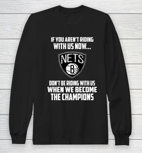 NBA Brooklyn Nets Basketball We Become The Champions Long Sleeve T-Shirt