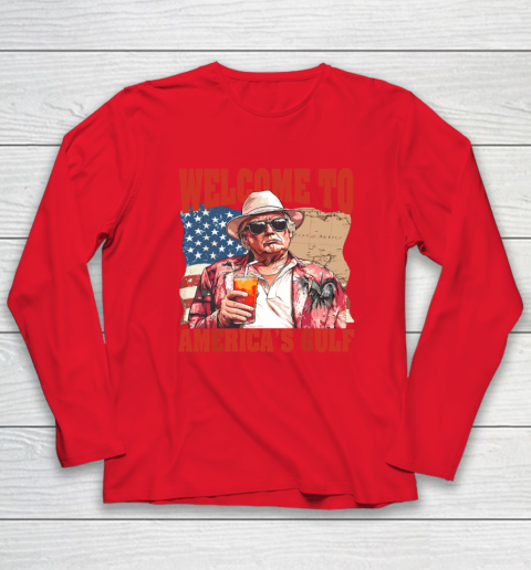 President Trump Welcome To America's Gulf Mexico Long Sleeve T-Shirt 6