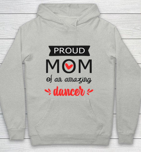Mother's Day Funny Gift Ideas Apparel  Proud Mom of an Amazing Dancer  gift for mom T Shirt Youth Hoodie