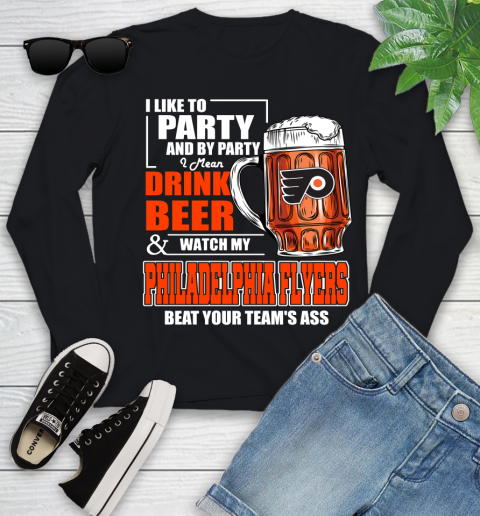 NHL I Like To Party And By Party I Mean Drink Beer And Watch My Philadelphia Flyers Beat Your Team's Ass Hockey Youth Long Sleeve