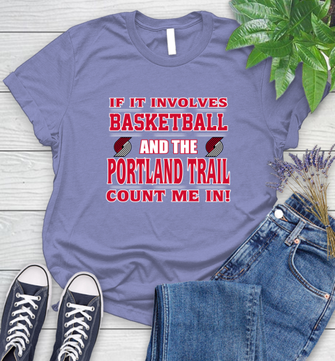NBA If It Involves Basketball And Portland Trail Blazers Count Me In Sports Women's T-Shirt 11