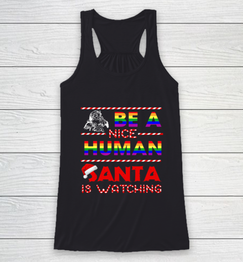 Be A Nice Human Santa Is Watching LGBT Noel Racerback Tank