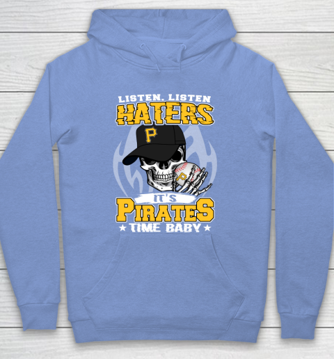 Listen Haters It is PIRATES Time Baby MLB Hoodie 8