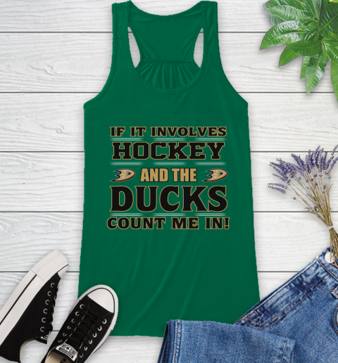 NHL If It Involves Hockey And The Anaheim Ducks Count Me In Sports Racerback Tank 7