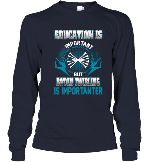 Education Is Important But Baton Twirling Is Importanter Youth Long Sleeve 2