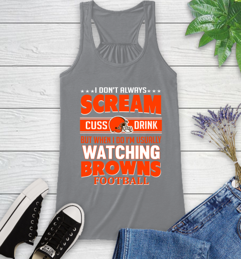 Cleveland Browns NFL Football I Scream Cuss Drink When I'm Watching My Team Racerback Tank 4