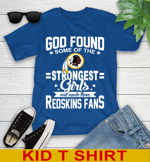 Washington Redskins NFL Football God Found Some Of The Strongest Girls Adoring Fans Youth T-Shirt 10