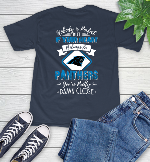 NFL Football Carolina Panthers Nobody Is Perfect But If Your Heart Belongs To Panthers You're Pretty Damn Close Shirt T-Shirt 3