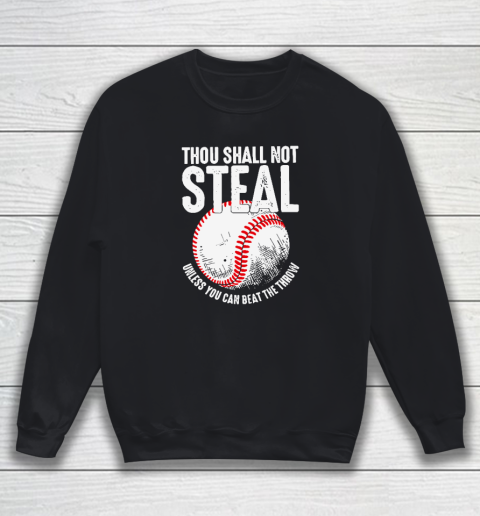 Thou Shall Not Steal Unless You Can Beat The Throw Baseball Sweatshirt