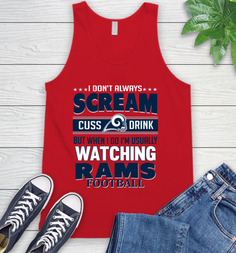 Los Angeles Rams NFL Football I Scream Cuss Drink When I'm Watching My Team Tank Top 5