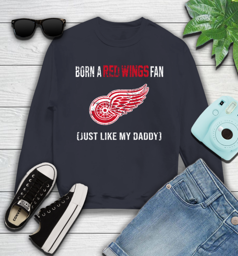 NHL Detroit Red Wings Hockey Loyal Fan Just Like My Daddy Shirt Youth Sweatshirt 2