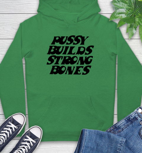 Pussy builds strong bones shirt 17