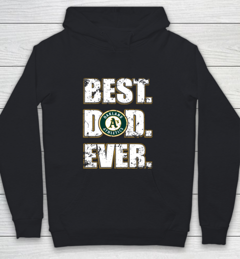 MLB Oakland Athletics Baseball Best Dad Ever Family Shirt Youth Hoodie