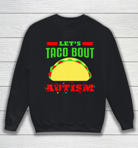 Autism Awareness Let's Taco Bout Autism Sweatshirt