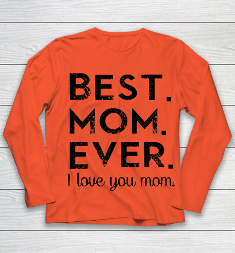Mother's Day Funny Gift Ideas Apparel  Best. Mom. Ever. T Shirt Youth Long Sleeve 2