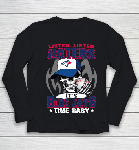 Listen Haters It is BLUE JAYS Time Baby MLB Youth Long Sleeve