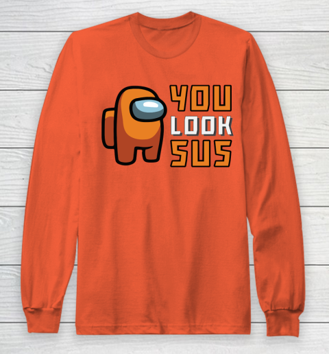 Among Us Shirt You Look SUS Long Sleeve T-Shirt 3