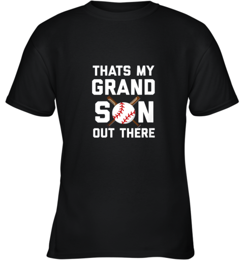 Baseball Quote Thats my Grandson out there Grandma Grandpa Youth T-Shirt