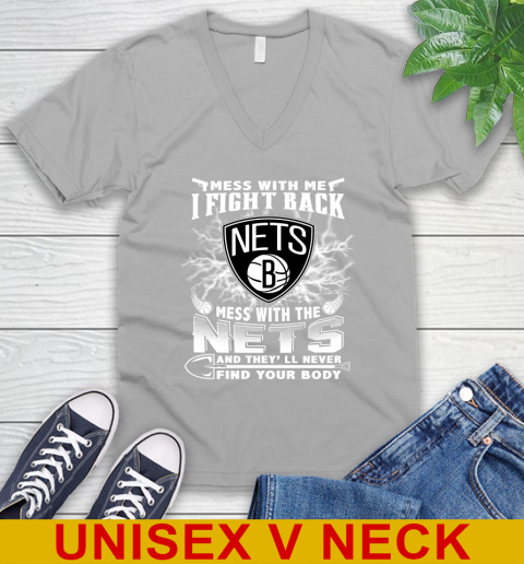 NBA Basketball NBA Basketball Brooklyn Nets Mess With Me I Fight Back Mess With My Team And They'll Never Find Your Body Shirt V-Neck T-Shirt 3