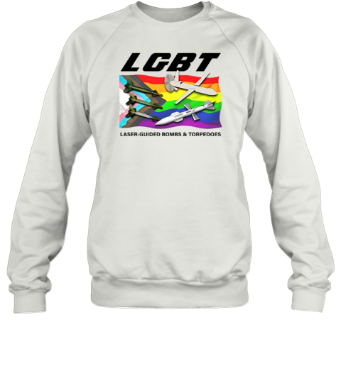 LGBT Laser Guided Bombs And Torpedoes Sweatshirt