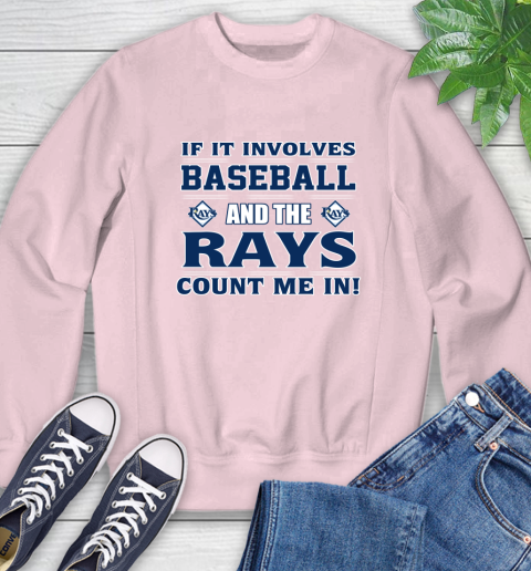 MLB If It Involves Baseball And Tampa Bay Rays Count Me In Sports Sweatshirt 9