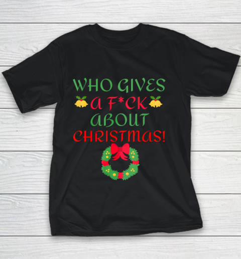Who Gives A Fuck About Christmas Vulgar Anti Trump Youth T-Shirt