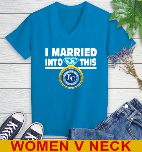 Kansas City Royals MLB Baseball I Married Into This My Team Sports Women's V-Neck T-Shirt 7