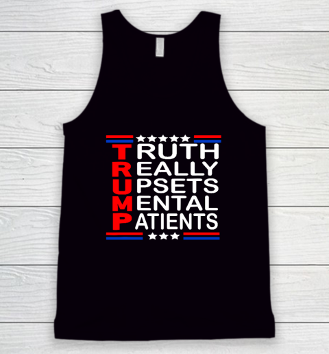 Trump Really Upsets Mental Patients Tank Top