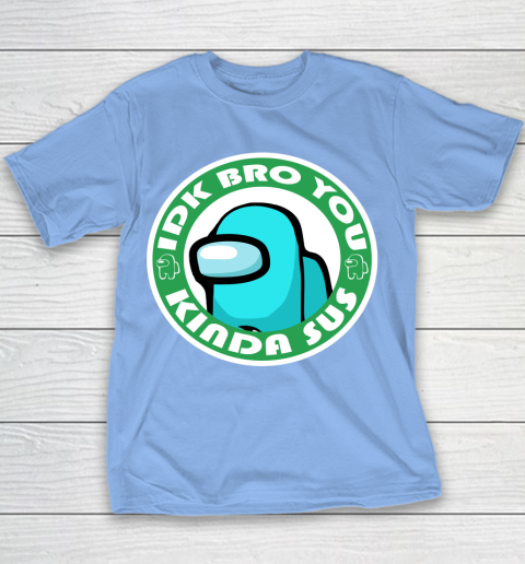 Among Us Shirt Idk Bro You Kinda Sus Youth T-Shirt 7