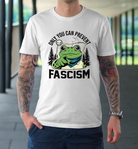 Only You Can Prevent Fascism Portland Frog Protest T-Shirt
