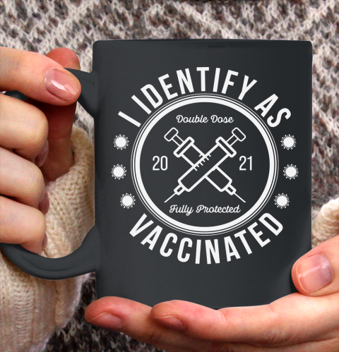 I Identify As Vaccinated Funny Shirt Ceramic Mug 11oz