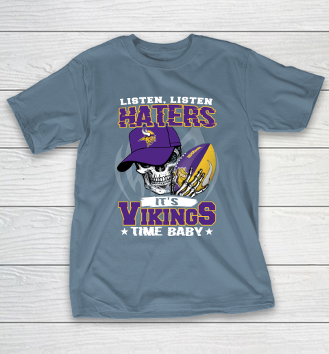 Listen Haters It is VIKINGS Time Baby NFL T-Shirt 6