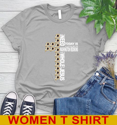 NFL All I Need Today Is A Little Bit Of Washington Redskins Cross Shirt Women's T-Shirt 5