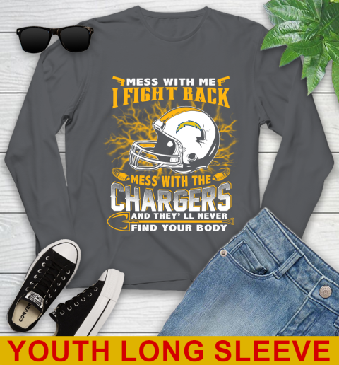 NFL Football San Diego Chargers Mess With Me I Fight Back Mess With My Team And They'll Never Find Your Body Shirt Youth Long Sleeve 9