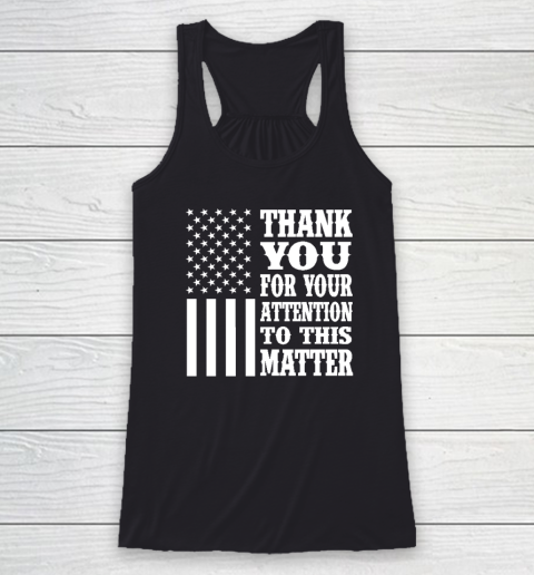 Thank You For Your Attention To This Matter American Flag Racerback Tank
