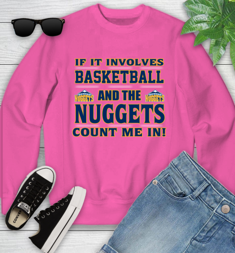 NBA If It Involves Basketball And Denver Nuggets Count Me In Sports Youth Sweatshirt 7