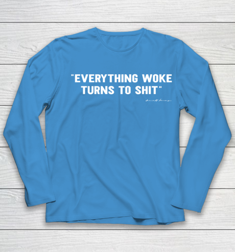 Everything Woke Turns to Shit T Shirt Funny Donald Trump Youth Long Sleeve 5