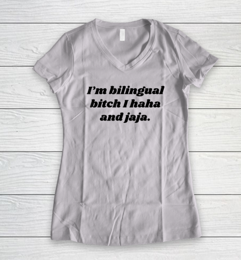 I'm Bilingual Bitch I Haha and Jaja Funny Women's V-Neck T-Shirt