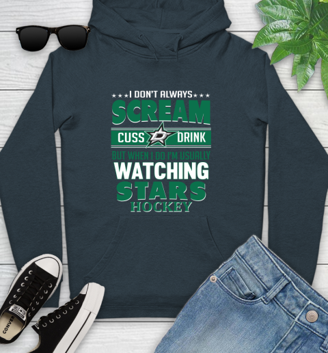 Dallas Stars NHL Hockey I Scream Cuss Drink When I'm Watching My Team Youth Hoodie 10