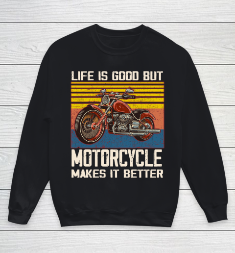 Life is good but motorcycle makes it better Youth Sweatshirt