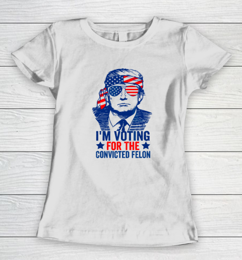 Funny Voting 2024 I'm Voting For The Convicted Felon Women's T-Shirt