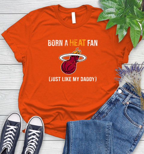 NBA Miami Heat Loyal Fan Just Like My Daddy Basketball Shirt Women's T-Shirt 3