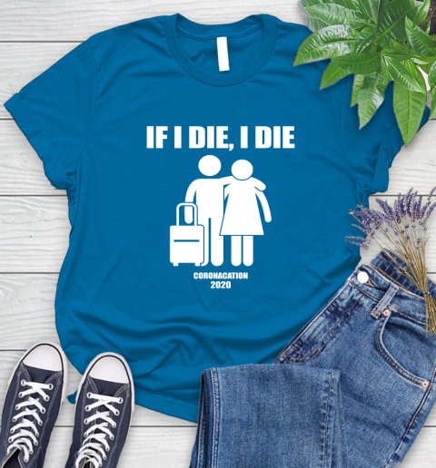Coronacation If I Die I Die Shirt 89