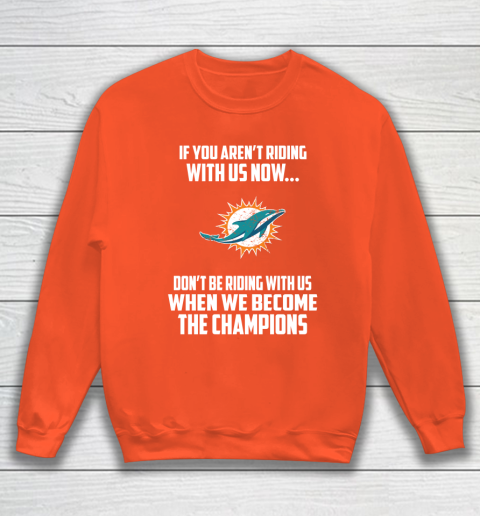 NFL Miami Dolphins Football We Become The Champions Sweatshirt 3