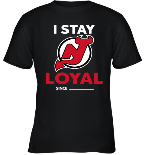 New Jersey Devils I Stay Loyal Since Personalized Youth T-Shirt