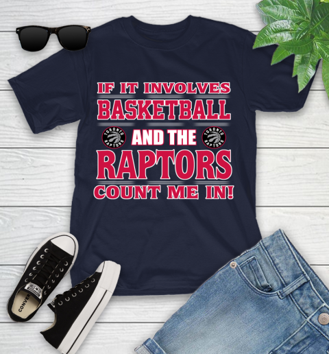 NBA If It Involves Basketball And Toronto Raptors Count Me In Sports Youth T-Shirt 3