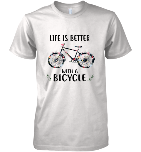 Life Is Better With A Bicycle Premium Men's T-Shirt