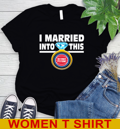 Detroit Pistons NBA Basketball I Married Into This My Team Sports Women's T-Shirt