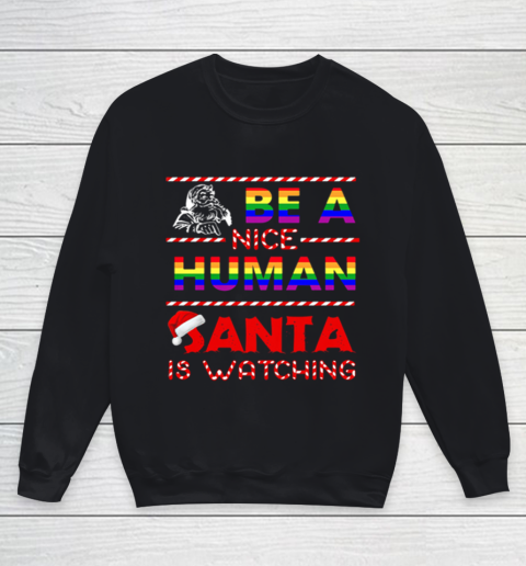 Be A Nice Human Santa Is Watching LGBT Noel Youth Sweatshirt